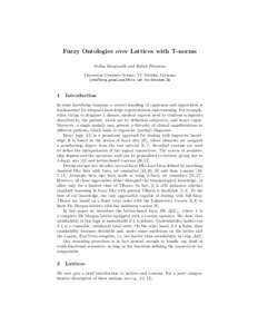 Fuzzy Ontologies over Lattices with T-norms Stefan Borgwardt and Rafael Pe˜ naloza Theoretical Computer Science, TU Dresden, Germany {stefborg,penaloza}@tcs.inf.tu-dresden.de