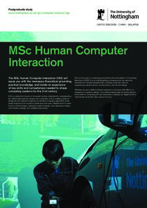 Postgraduate study www.nottingham.ac.uk/go/computer-science/pgt MSc Human Computer Interaction The MSc Human Computer Interaction (HCI) will