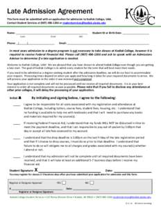 Late Admission Agreement This form must be submitted with an application for admission to Kodiak College, UAA. Contact Student Services at[removed]or [removed] Name:  Student ID or Birth Da