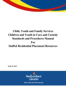 Child, Youth and Family Services Children and Youth in Care and Custody Standards and Procedures Manual For Staffed Residential Placement Resources