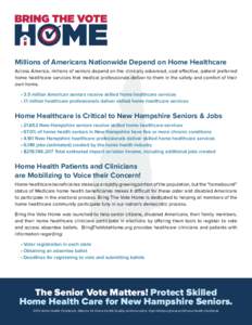 Millions of Americans Nationwide Depend on Home Healthcare Across America, millions of seniors depend on the clinically advanced, cost effective, patient preferred home healthcare services that medical professionals deli
