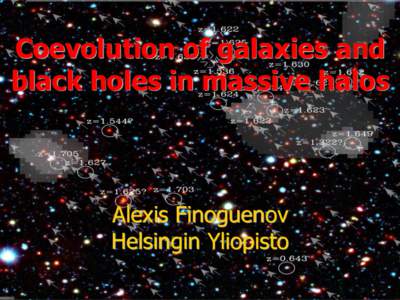 Coevolution of galaxies and black holes in massive halos Alexis Finoguenov Helsingin Yliopisto
