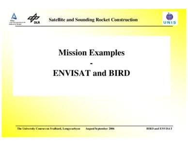 Satellite and Sounding Rocket Construction  Mission Examples ENVISAT and BIRD  The University Courses on Svalbard, Longyearbyen