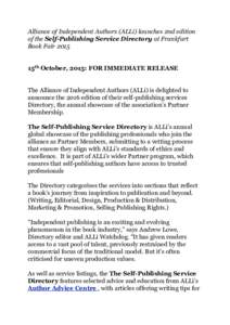 Alliance of Independent Authors (ALLi) launches 2nd edition of the Self-Publishing Service Directory at Frankfurt Book Fair 2015 15th October, 2015: FOR IMMEDIATE RELEASE The Alliance of Independent Authors (ALLi) is del