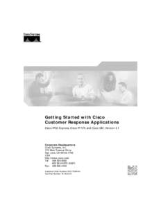 Getting Started with Cisco Customer Response Applications Cisco IPCC Express, Cisco IP IVR, and Cisco QM, Version 3.1 Corporate Headquarters Cisco Systems, Inc.
