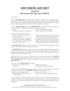 DECISION AID SET STAGE IV Non-Small Cell Lung Cancer (NSCLC) Dear Clinician: This set of DECISION AIDS is based on ASCO’s Clinical Practice Guideline Update on Chemotherapy for Stage IV NSCLCASCO’s Guideline