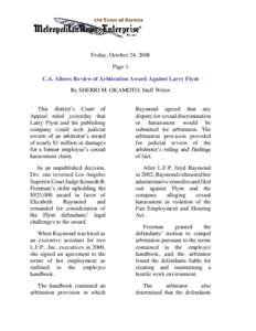 Friday, October 24, 2008 Page 1 C.A. Allows Review of Arbitration Award Against Larry Flynt By SHERRI M. OKAMOTO, Staff Writer This district’s Court of Appeal ruled yesterday that