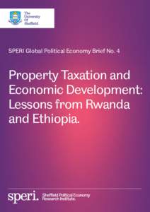SPERI Global Political Economy Brief No. 4  Property Taxation and Economic Development: Lessons from Rwanda and Ethiopia.