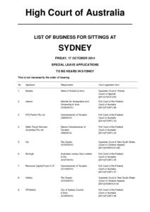 High Court of Australia LIST OF BUSINESS FOR SITTINGS AT SYDNEY FRIDAY, 17 OCTOBER 2014 SPECIAL LEAVE APPLICATIONS