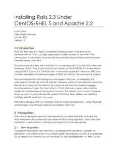 Installing Rails 2.3 Under CentOS/RHEL 5 and Apache 2.2 Scott Taylor Tailor Made Software July 24, 2011 Version 1.2