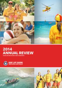 2014 Annual Review SAVING LIVES AND BUILDING GREAT COMMUNITIES Surf Life Saving WA Annual Review 2014