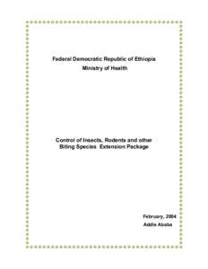 Federal Democratic Republic of Ethiopia Ministry of Health Control of Insects, Rodents and other Biting Species Extension Package