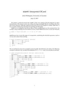 ocamli: Interpreted OCaml John Whitington, University of Leicester July 12, 2017 We present a proof-of-concept tool, ocamli, which runs ordinary OCaml programs by direct interpretation of the abstract syntax tree, taking