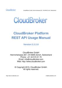 CloudBroker GmbH, Heinrichstrasse 267, CH-8005 Zürich, Switzerland  CloudBroker Platform REST API Usage Manual Version