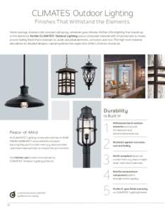 ™  CLIMATES Outdoor Lighting Finishes That Withstand the Elements. Harsh sunrays, intense cold, constant salt spray…whatever your climate, Kichler offers lighting that stands up to the elements. Kichler CLIMATES™ O