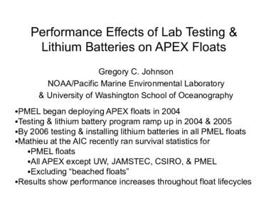 Performance Effects of Lab Testing & Lithium Batteries on APEX Floats Gregory C. Johnson NOAA/Pacific Marine Environmental Laboratory & University of Washington School of Oceanography • PMEL began deploying APEX floa