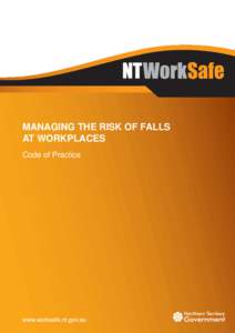 MANAGING THE RISK OF FALLS AT WORKPLACES Code of Practice This code of practice was approved by the Minister for Justice and Attorney-General under sectionof the Work Health and Safety (National Uniform Legislat