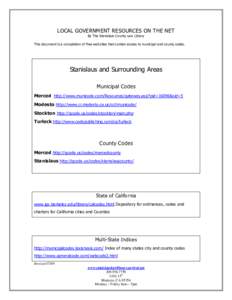 LOCAL GOVERNMENT RESOURCES ON THE NET By The Stanislaus County Law Library This document is a compilation of free web sites that contain access to municipal and county codes. Stanislaus and Surrounding Areas Municipal Co