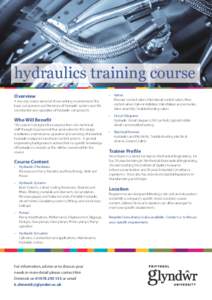 hydraulics training course Overview A two-day course aimed at those wishing to understand the basic components and functions of hydraulic systems and the construction and operation of hydraulic components.