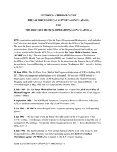 HISTORICAL CHRONOLOGY OF THE AIR FORCE MEDICAL SUPPORT AGENCY (AFMSA) AND THE AIR FORCE MEDICAL OPERATIONS AGENCY (AFMOA[removed]A reduction and realignment of the Air Force Departmental Headquarters staff and other