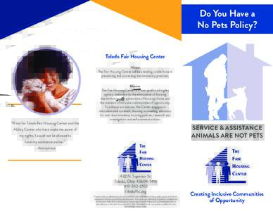 Do You Have a No Pets Policy? Toledo Fair Housing Center Vision The Fair Housing Center will be a leading visible force in preventing and correcting discriminatory practices.