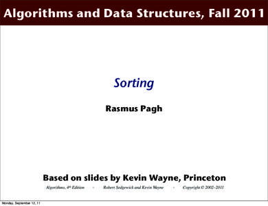 Algorithms and Data Structures, FallSorting Rasmus Pagh  Based on slides by Kevin Wayne, Princeton