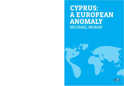 ISBN:   CYPRUS: A EUROPEAN ANOMALY Michael Moran  CYPRUS: A EUROPEAN ANOMALY