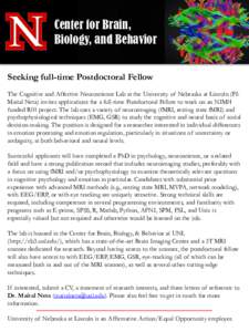 Center for Brain, Center Biology, and Behavior Seeking full-time Postdoctoral Fellow The Cognitive and Affective Neuroscience Lab at the University of Nebraska at Lincoln (PI: Maital Neta) invites applications for a full