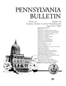 Volume 44 Number 43 Saturday, October 25, 2014 • Harrisburg, PA Pages 6741—6904 Agencies in this issue The Courts