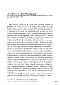 Henri Poincaré. A Scientific Biography por Jeremy Gray, Princeton e Oxford: Princeton University Press, 2013, 592 pp. ISBN:  Henri Poincaré () é um dos mais eminentes cientistas na passagem d