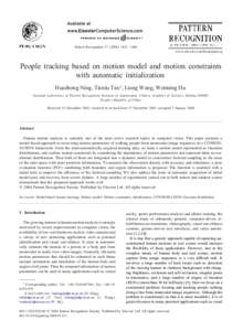 Pattern Recognition – 1440 www.elsevier.com/locate/patcog People tracking based on motion model and motion constraints with automatic initialization Huazhong Ning, Tieniu Tan∗ , Liang Wang, Weiming Hu