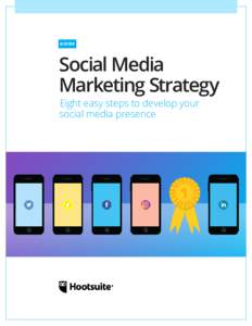 GUIDE  Social Media Marketing Strategy Eight easy steps to develop your social media presence
