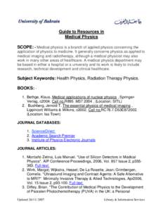 Guide to Resources in Medical Physics SCOPE: - Medical physics is a branch of applied physics concerning the application of physics to medicine. It generally concerns physics as applied to medical imaging and radiotherap