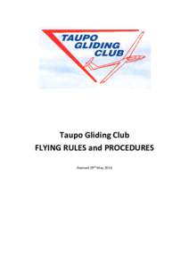 Taupo Gliding Club FLYING RULES and PROCEDURES Revised 29th May 2016 1