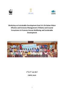 Workshop on Sustainable Development Goal 14: Life Below Water Effective and Inclusive Management of Marine and Coastal Ecosystems to Promote Human Wellbeing and Sustainable Development  4th & 5th July 2017
