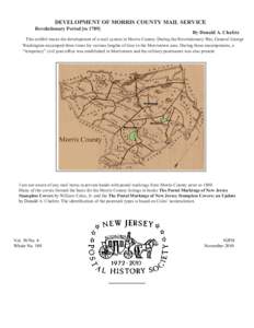 DEVELOPMENT OF MORRIS COUNTY MAIL SERVICE Revolutionary Period [toBy Donald A. Chafetz  This exhibit traces the development of a mail system in Morris County. During the Revolutionary War, General George