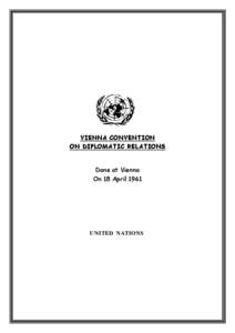 VIENNA CONVENTION ON DIPLOMATIC RELATIONS Done at Vienna On 18 AprilUNITED NATIONS