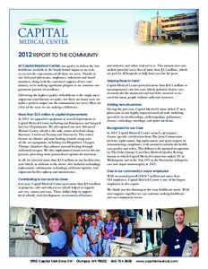 2012 REPORT TO THE COMMUNITY At Capital Medical Center, our goal is to deliver the best healthcare available in the South Sound region as we seek