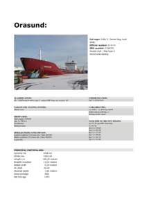 Orasund: Call sign: OXBU 2, Danish flag, built 2008, Official number: D 4141 IMO number: Double Hull - Ship type 2