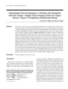 HK J Paediatr (new series) 2003;8:[removed]Helicobacter Pylori Eradication in Children with Ranitidine Bismuth Citrate – Based Triple Therapy Given for 4 Days versus 7 Days: A Prospective Randomised Study YH TAM, JDY S