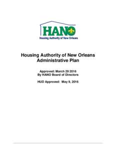 Housing Authority of New Orleans Administrative Plan Approved: MarchBy HANO Board of Directors HUD Approved: May 9, 2016