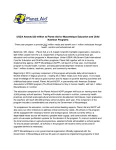 USDA Awards $20 million to Planet Aid for Mozambique Education and Child Nutrition Programs Three-year program to provide 34.2 million meals and benefit over 1 million individuals through health, nutrition and educationa