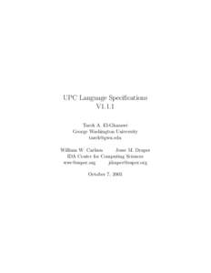 UPC Language Specifications V1.1.1 Tarek A. El-Ghazawi George Washington University [removed] William W. Carlson