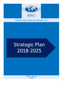 INTERNATIONAL BLACK SEA UNIVERSITY LLC  Strategic Plan 2018‐2025  Tbilisi, Georgia