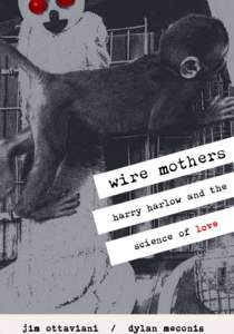 wire mothers: harry harlow and the science of love jim ottaviani / dylan meconis