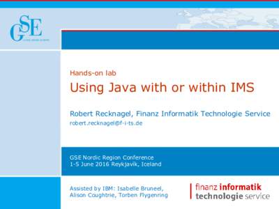 Hands-on lab  Using Java with or within IMS Robert Recknagel, Finanz Informatik Technologie Service 