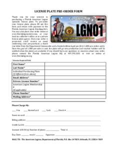 LICENSE	
  PLATE	
  PRE-­‐ORDER	
  FORM	
    	
   Thank	
   you	
   for	
   your	
   interest	
   in	
   purchasing	
   a	
   Florida	
   American	
   Legion	
  