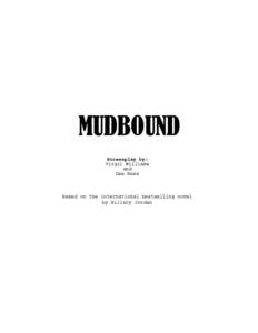 MUDBOUND Screenplay by: Virgil Williams and Dee Rees