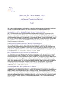 NUCLEAR SECURITY SUMMIT 2014 NATIONAL PROGRESS REPORT ITALY Italy is fully committed to strengthen nuclear security by reinforcing national measures and international cooperation along the lines agreed to in the Washingt