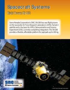 Spacecraft Systems Flight Proven SN-200 Sierra Nevada Corporation’s (SNC) SN-200 bus was flight proven on the successful Air Force Research Laboratory’s (AFRL) TacSat-2 satellite and is the basis for AFRL’s Demonst